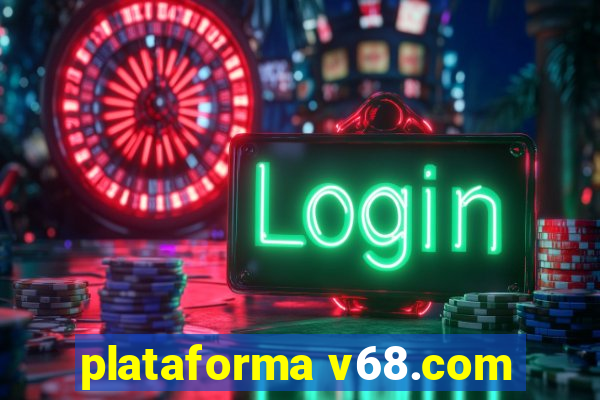 plataforma v68.com